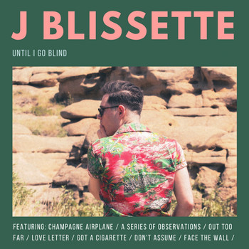 J. Blissette - Until I Go Blind