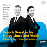 Johannes Pramsohler and Philippe Grisvard - French Sonatas for Harpsichord and Violin