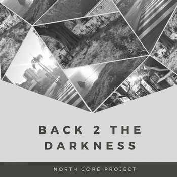 North Core Project - Back 2 the Darkness