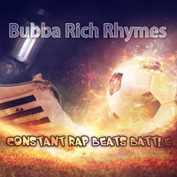 Bubba Rich Rhymes - Constant Rap Beats Battle