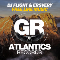 DJ Flight & Ersvery - Free Like Music