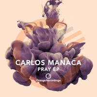 Carlos Manaca - Pray - EP
