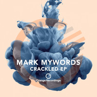 Mark Mywords - Crackled - EP