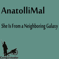 AnatolliMal - She Is from a Neighboring Galaxy