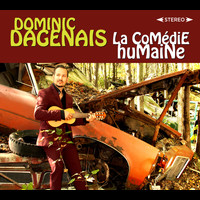Dominic Dagenais - La comédie humaine