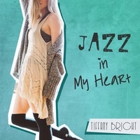 Tiffany Bright - Jazz in My Heart