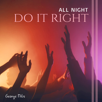 George Milis - All Night (Do It Right)