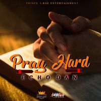 Echo Dan - Pray Hard