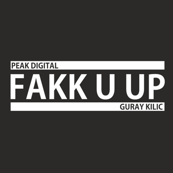 Guray Kilic - Fakk U Up