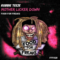 Robbie Teeze - Mother Licker Down