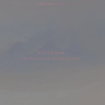 Breadman - Fragilidad Emocional