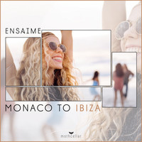 Ensaime - Monaco To Ibiza