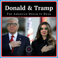 Donald & Tramp - The American Dream Is Dead