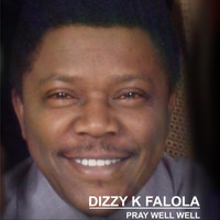 Dizzy K Falola - Pray Well Well