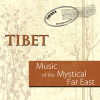Tsering Tobgyal - Music of the Mystical Far East: Tibet