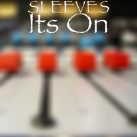 Sleeves - Its On