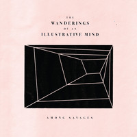 Among Savages - Wanderings of an Illustrative Mind