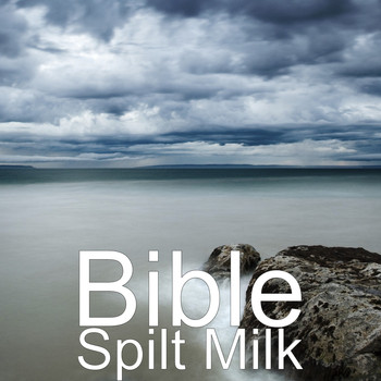 Bible - Spilt Milk
