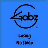 Gabz - Losing No Sleep