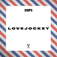 snips - Love Jockey (Explicit)