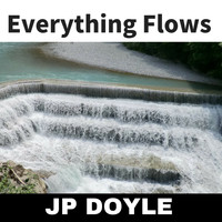JP Doyle - Everything Flows