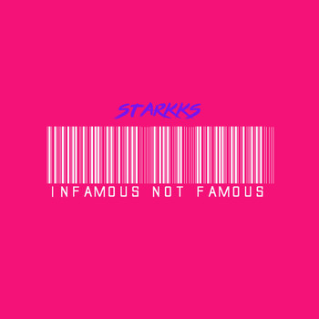 Starkks - Infamous Not Famous (Explicit)