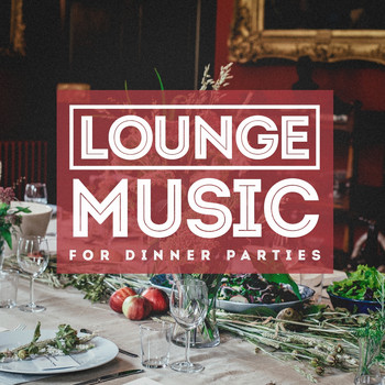 Various Artists - Lounge Music for Dinner Parties