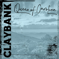 Claybank - Queen Of Carolina