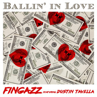 Fingazz - Ballin` in Love (feat. Dustin Tavella)