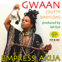 Empress Akua - Gwaan (Dutty Babylon)