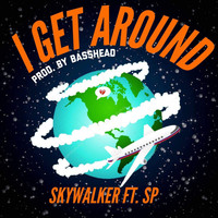 Skywalker - I Get Around (feat. SP) (Explicit)