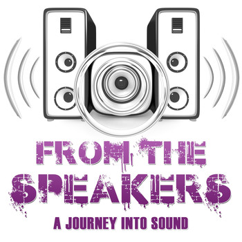 Various Artists - From the Speakers (A Journey into Sound)