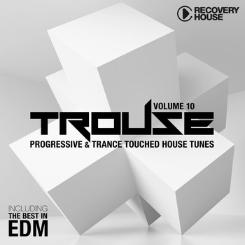 Various Artists - Trouse!, Vol. 10 - Progressive & Trance Touched House Tunes (The Best in Edm)