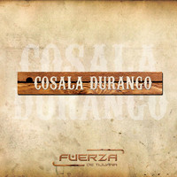 Fuerza de Tijuana - Cosala Durango