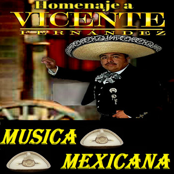 Musica Mexicana - Homenaje a Vicente Fernandez