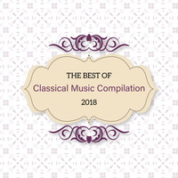 Classical Music Songs - The Best of Classical Music Compilation 2018