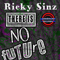 Ricky Sinz - There Is No Future