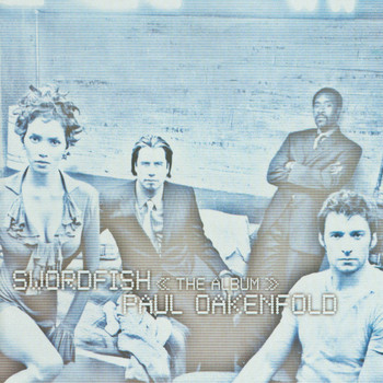 Paul Oakenfold - Swordfish The Album (Original Motion Picture Soundtrack)