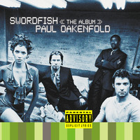 Paul Oakenfold - Swordfish The Album (Original Motion Picture Soundtrack [Explicit])