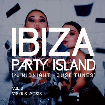 Various Artists - Ibiza Party Island (40 Midnight House Tunes), Vol. 3