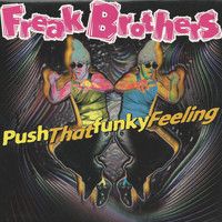 Freak Brothers - Push That Funky Feeling