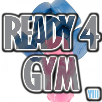 Various Artists - Ready 4 Gym, Vol. 8