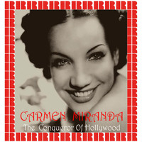 Carmen Miranda - The Conqueror Of Hollywood (Hd Remastered Edition)