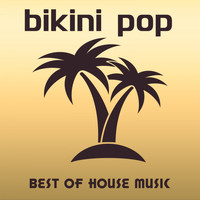 Various Artists - Bikini Pop: Best of House Music