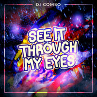 DJ Combo - See It Through My Eyes