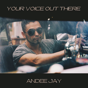 Andee Jay - Your Voice out There