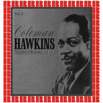 Coleman Hawkins - The Complete Recordings 1929-1941, Vol. 2 (Hd Remastered Edition)