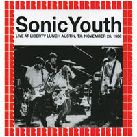 Sonic Youth - Liberty Lunch, Austin, Tx., November 26th, 1988 (Hd Remastered Edition)