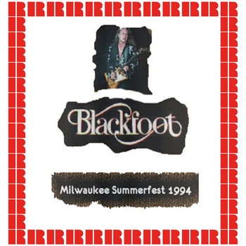 Blackfoot - Summerfest, Milwaukee, July 10th, 1994 (Hd Remastered Edition)