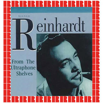 Django Reinhardt - From The Ultraphone Shelves (Hd Remastered Edition)
